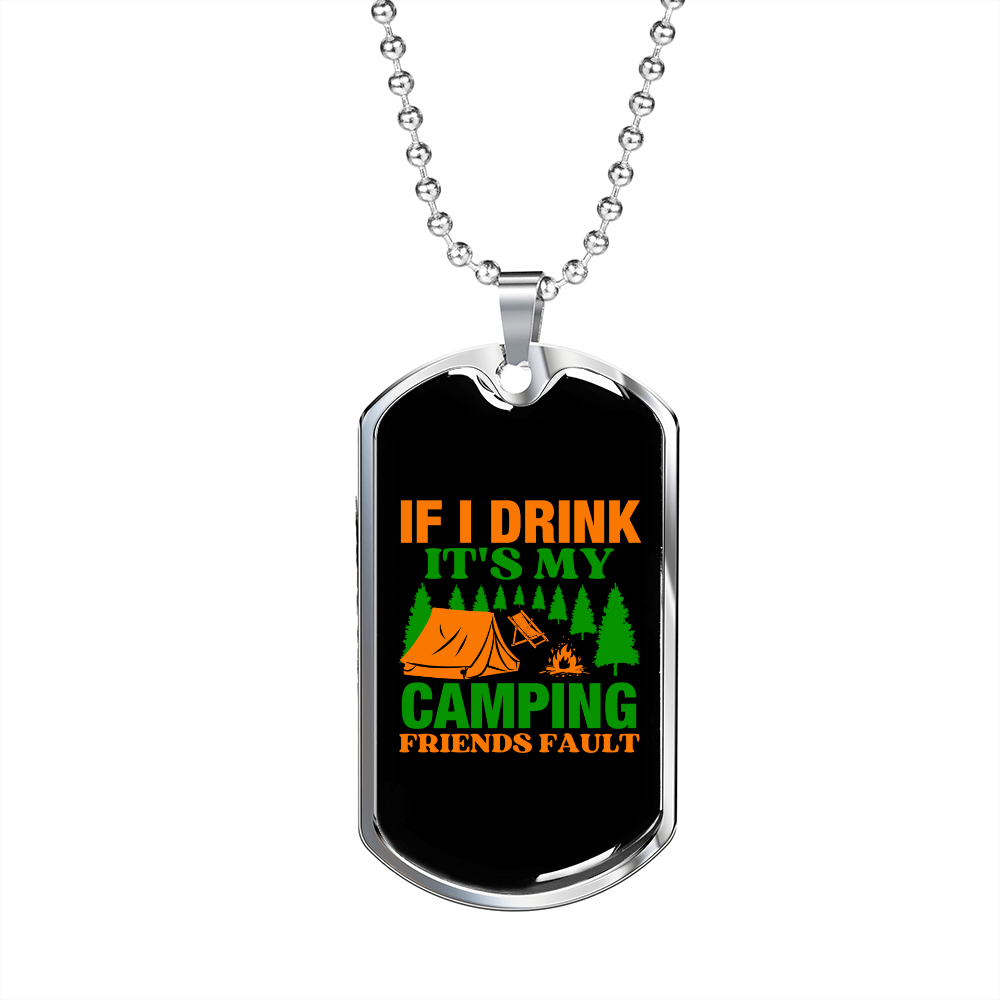 Camper Necklace I Drink Friends Fault Necklace Stainless Steel or 18k Gold Dog Tag 24" Chain-Express Your Love Gifts