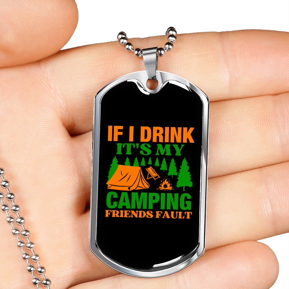 Camper Necklace I Drink Friends Fault Necklace Stainless Steel or 18k Gold Dog Tag 24" Chain-Express Your Love Gifts