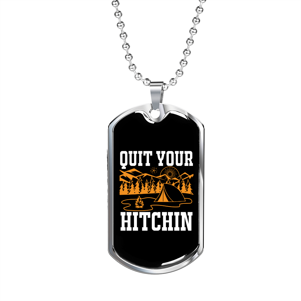 Camper Necklace Quit Your Hitchin Necklace Stainless Steel or 18k Gold Dog Tag 24" Chain-Express Your Love Gifts