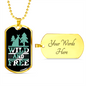 Camper Necklace Wild and Free Green Necklace Stainless Steel or 18k Gold Dog Tag 24" Chain-Express Your Love Gifts