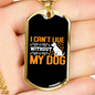 Can't Live Without Dog Necklace Stainless Steel or 18k Gold Dog Tag 24" Chain-Express Your Love Gifts