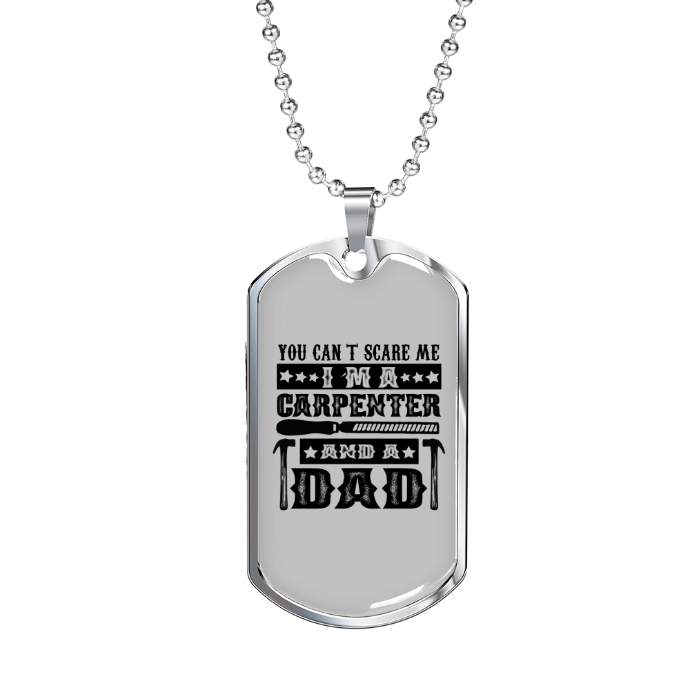 Carpenter Dad Not Afraid Woodworker Dog Tag Stainless Steel or 18k Gold W 24"-Express Your Love Gifts