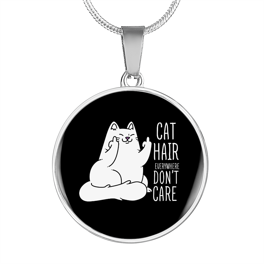 Cat Hair Don't CAre Circle Necklace Stainless Steel or 18k Gold 18-22"-Express Your Love Gifts
