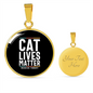 Cat Lives Matter Circle Necklace Stainless Steel or 18k Gold 18-22"-Express Your Love Gifts