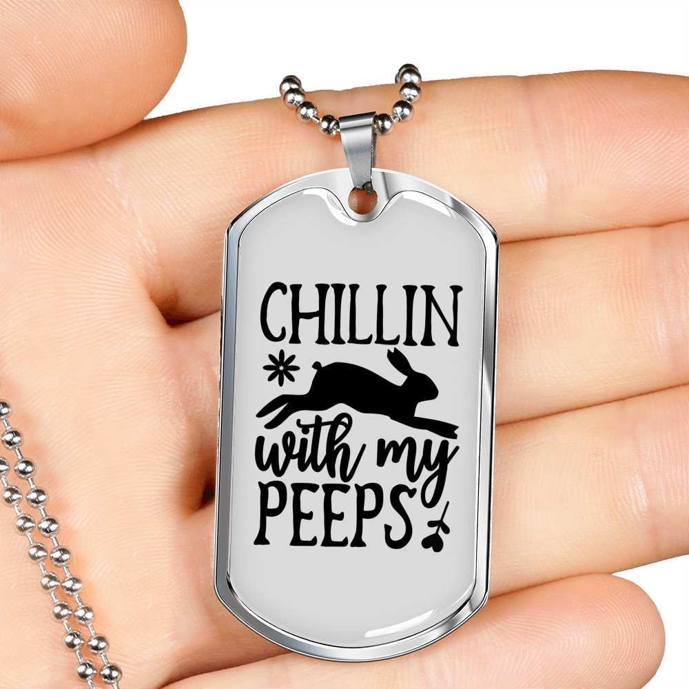 Chillin With My Peeps Necklace Stainless Steel or 18k Gold Dog Tag 24" Chain-Express Your Love Gifts