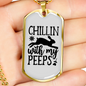 Chillin With My Peeps Necklace Stainless Steel or 18k Gold Dog Tag 24" Chain-Express Your Love Gifts