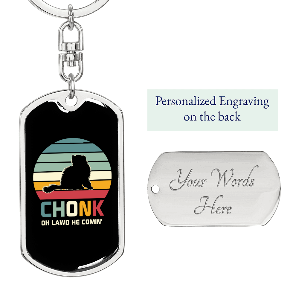 Chonk He Comin Cat Keychain Stainless Steel or 18k Gold Dog Tag Keyring-Express Your Love Gifts