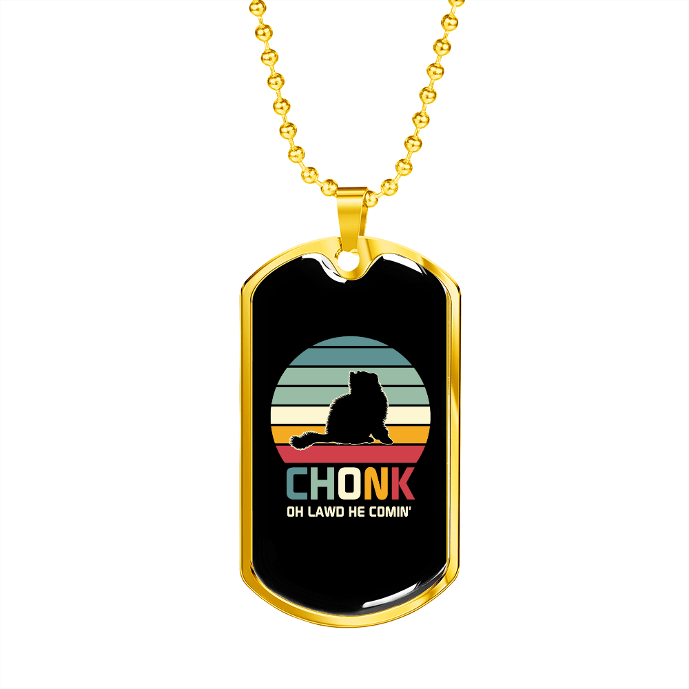 Chonk He Comin Cat Necklace Stainless Steel or 18k Gold Dog Tag 24" Chain-Express Your Love Gifts