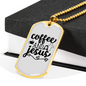 Coffee And Jesus Necklace Stainless Steel or 18k Gold Dog Tag 24" Chain-Express Your Love Gifts