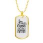 Comes In The Morning Necklace Stainless Steel or 18k Gold Dog Tag 24" Chain-Express Your Love Gifts