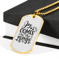 Comes In The Morning Necklace Stainless Steel or 18k Gold Dog Tag 24" Chain-Express Your Love Gifts