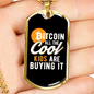 Cool Kids Are Buying Bitcoin Crypto Necklace Stainless Steel or 18k Gold Dog Tag 24" Chain-Express Your Love Gifts