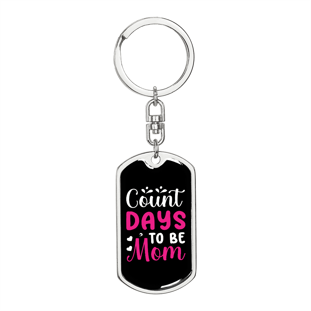 Count Day to be Mom Keychain Stainless Steel or 18k Gold Dog Tag Keyring-Express Your Love Gifts