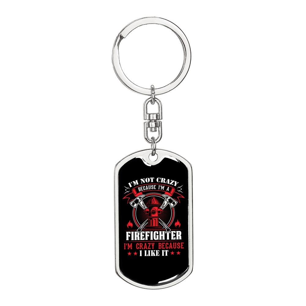 Crazy Because I'm Firefighter Keychain Stainless Steel or 18k Gold Dog Tag Keyring-Express Your Love Gifts