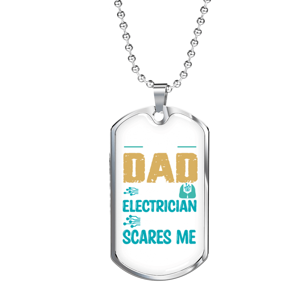 Dad Electrician ScAres Me Necklace Stainless Steel or 18k Gold Dog Tag 24" Chain-Express Your Love Gifts