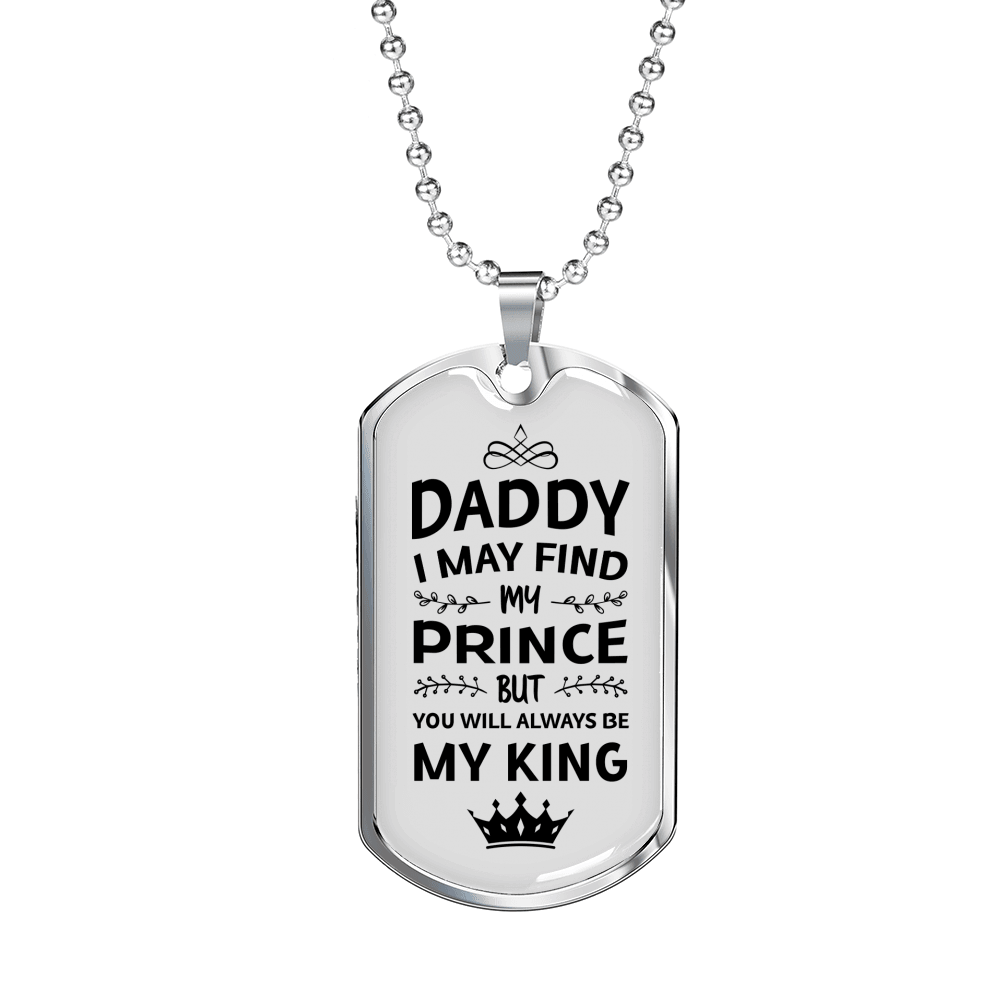 Dad Will Always Be My King Necklace Stainless Steel or 18k Gold Dog Tag 24" Chain-Express Your Love Gifts