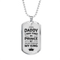 Dad Will Always Be My King Necklace Stainless Steel or 18k Gold Dog Tag 24" Chain-Express Your Love Gifts