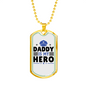 Daddy Is My Hero Necklace Stainless Steel or 18k Gold Dog Tag 24"-Express Your Love Gifts