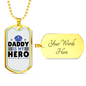 Daddy Is My Hero Necklace Stainless Steel or 18k Gold Dog Tag 24"-Express Your Love Gifts