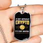 Day Without Crypto is Wasted Crypto Necklace Stainless Steel or 18k Gold Dog Tag 24" Chain-Express Your Love Gifts