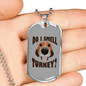 Do I Smell Turkey Necklace Stainless Steel or 18k Gold Dog Tag 24" Chain-Express Your Love Gifts