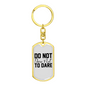 Do Not DAre Keychain Stainless Steel or 18k Gold Dog Tag Keyring-Express Your Love Gifts