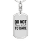 Do Not DAre Keychain Stainless Steel or 18k Gold Dog Tag Keyring-Express Your Love Gifts