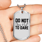 Do Not DAre Necklace Stainless Steel or 18k Gold Dog Tag 24" Chain-Express Your Love Gifts