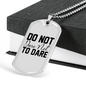 Do Not DAre Necklace Stainless Steel or 18k Gold Dog Tag 24" Chain-Express Your Love Gifts