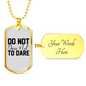 Do Not DAre Necklace Stainless Steel or 18k Gold Dog Tag 24" Chain-Express Your Love Gifts