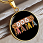 Dog mama Circle Necklace Stainless Steel or 18k Gold 18-22"-Express Your Love Gifts