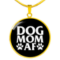 Dog Mom AF Circle Necklace Stainless Steel or 18k Gold 18-22"-Express Your Love Gifts