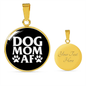 Dog Mom AF Circle Necklace Stainless Steel or 18k Gold 18-22"-Express Your Love Gifts