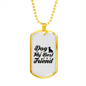 Dog My Best Friend White Necklace Stainless Steel or 18k Gold Dog Tag 24" Chain-Express Your Love Gifts