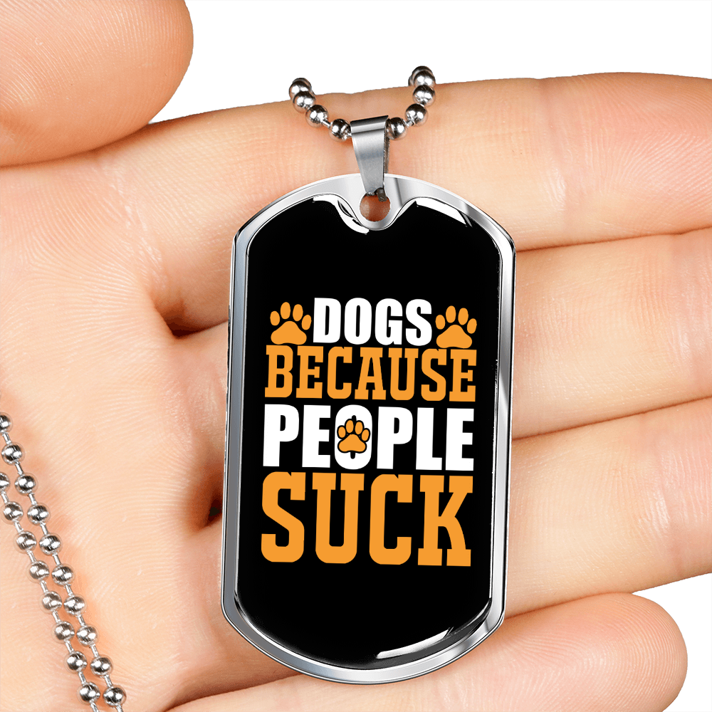 Dogs Because People Suck Orange Necklace Stainless Steel or 18k Gold Dog Tag 24" Chain-Express Your Love Gifts