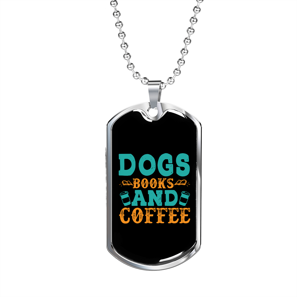 Dogs Books and Coffee Cyan Necklace Stainless Steel or 18k Gold Dog Tag 24" Chain-Express Your Love Gifts