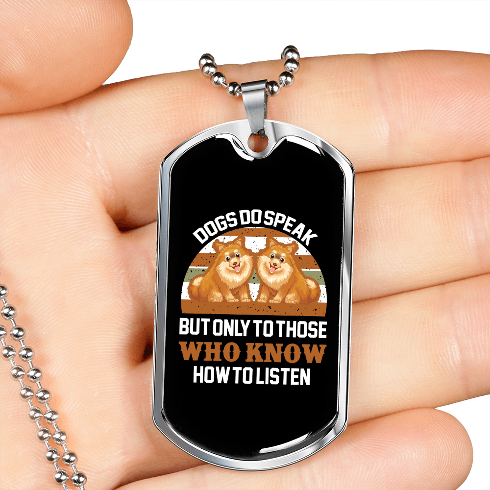 Dogs Do Speak to Those Who Listen Necklace Stainless Steel or 18k Gold Dog Tag 24" Chain-Express Your Love Gifts