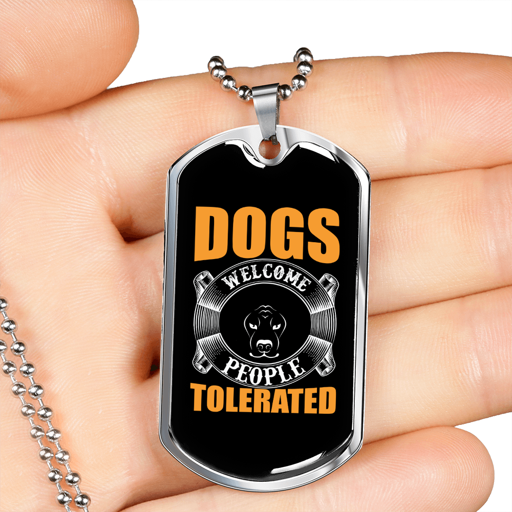 Dogs Welcome People Tolerated Necklace Stainless Steel or 18k Gold Dog Tag 24" Chain-Express Your Love Gifts