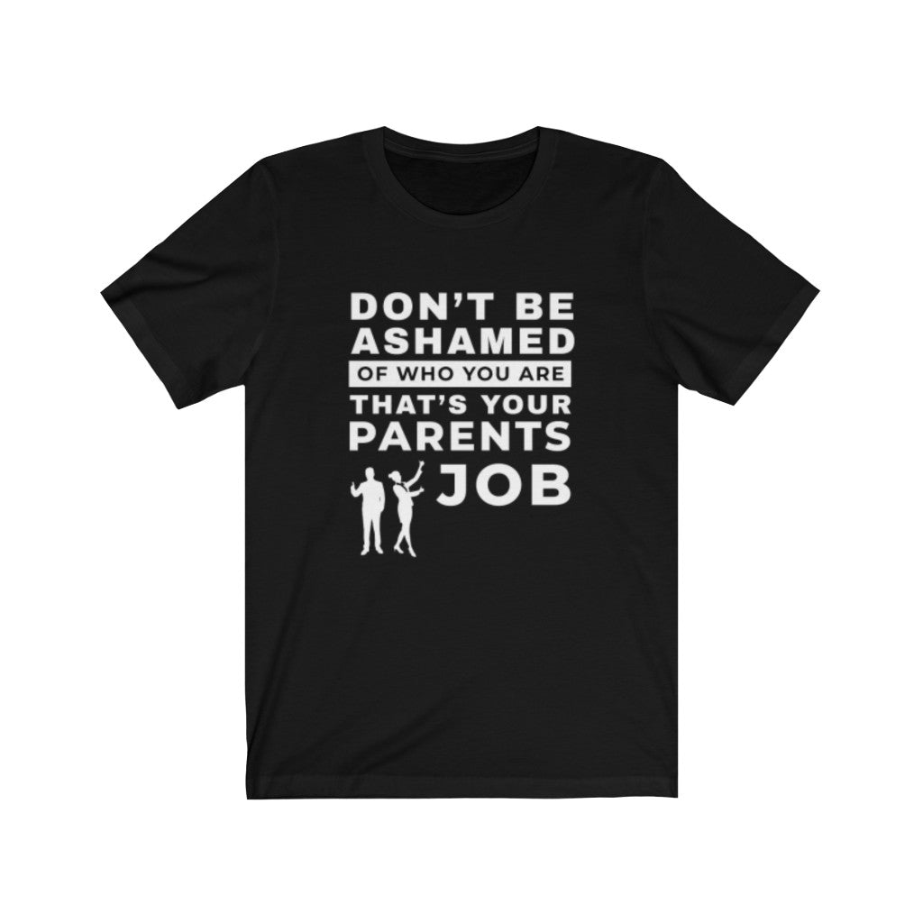 Don't Be Ashamed Tee-Express Your Love Gifts