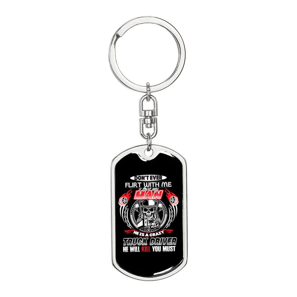 Don'T Ever Flirt With Truck Driver Swivel Keychain Dog Tag Stainless Steel or 18k Gold-Express Your Love Gifts