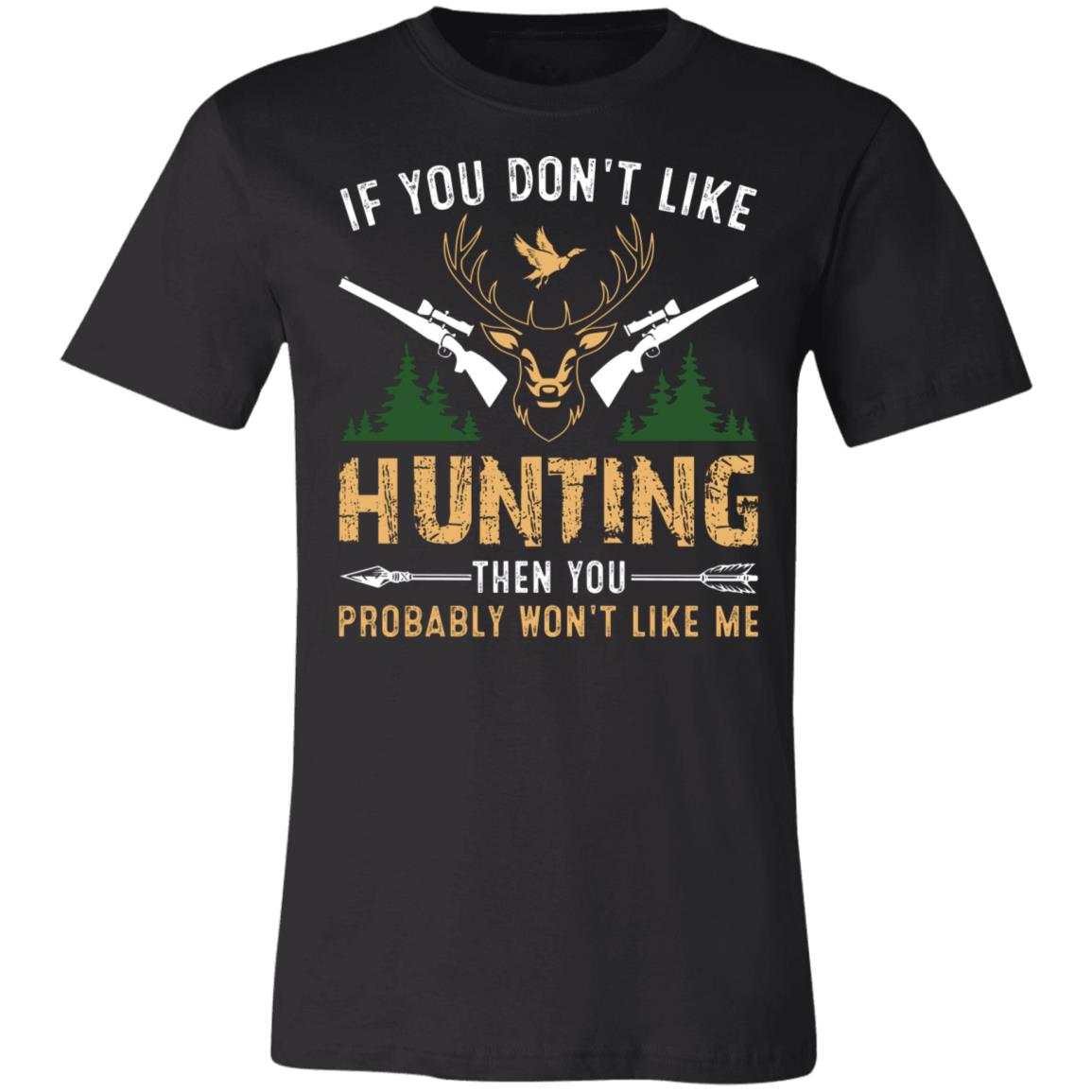 Don't Like Hunting Hunter Gift T-Shirt-Express Your Love Gifts