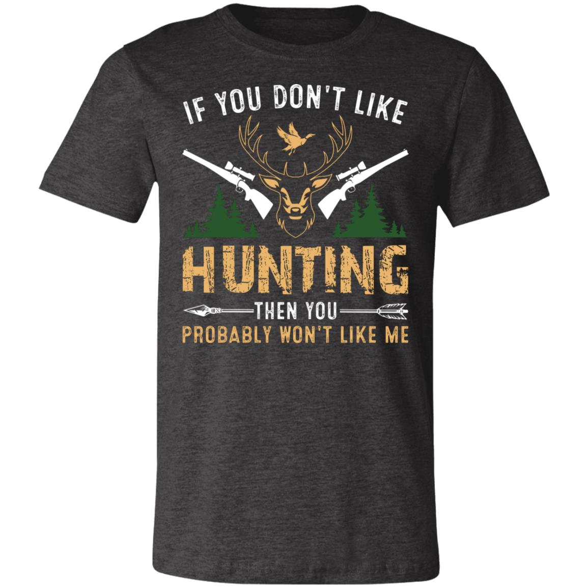 Don't Like Hunting Hunter Gift T-Shirt-Express Your Love Gifts