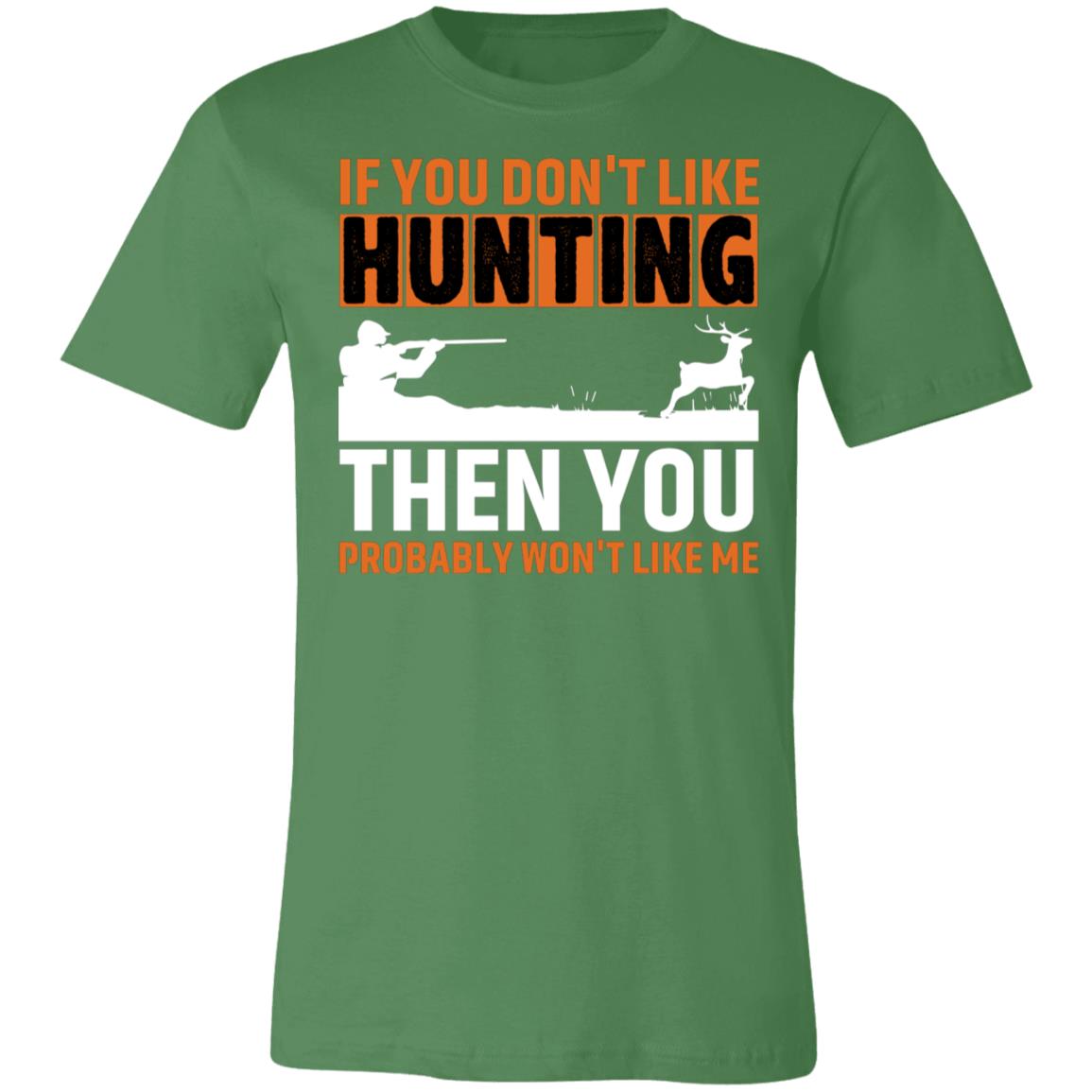Don't Like Me & Hunting Hunter Gift T-Shirt-Express Your Love Gifts