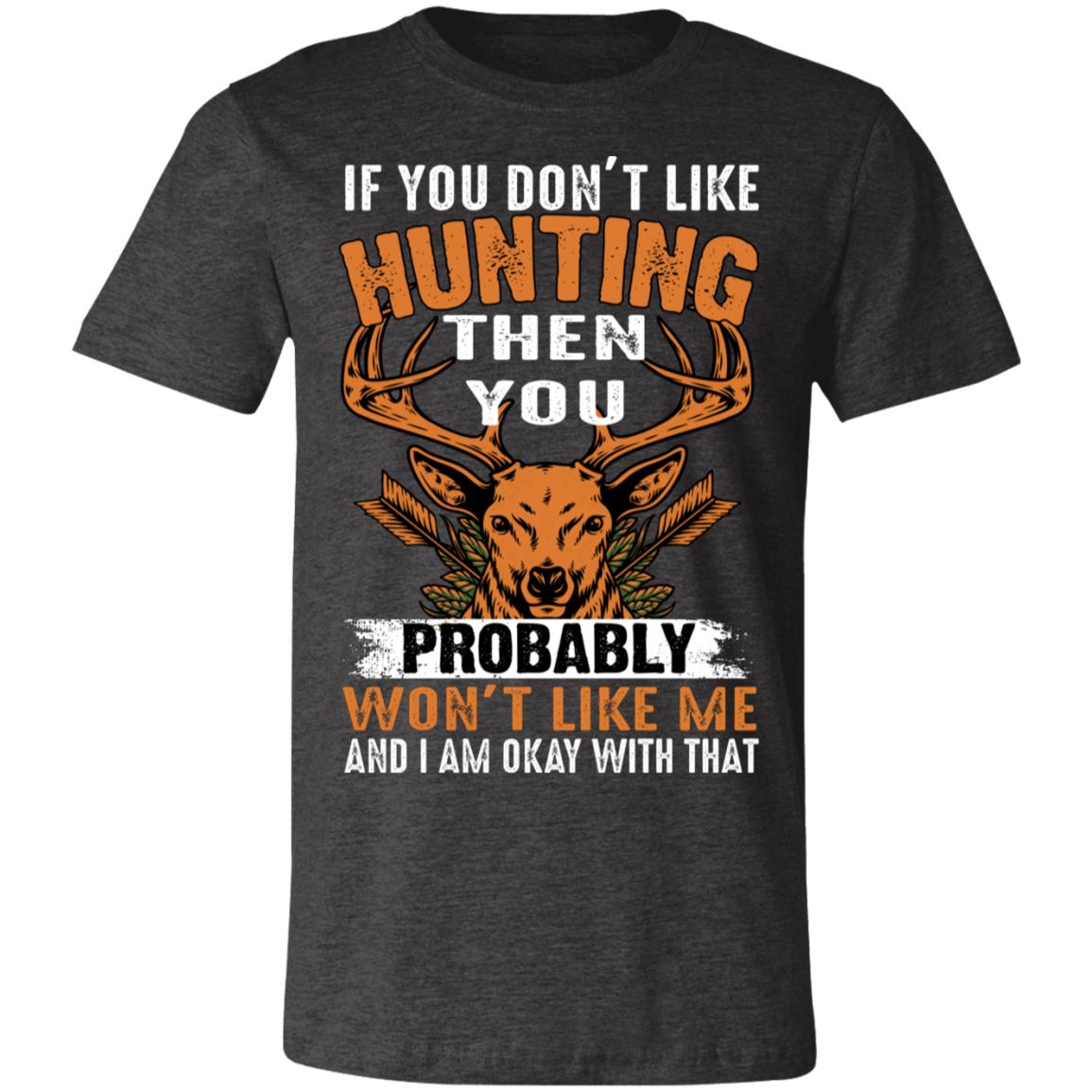 Don't Like Me Hunting Hunter Gift T-Shirt-Express Your Love Gifts
