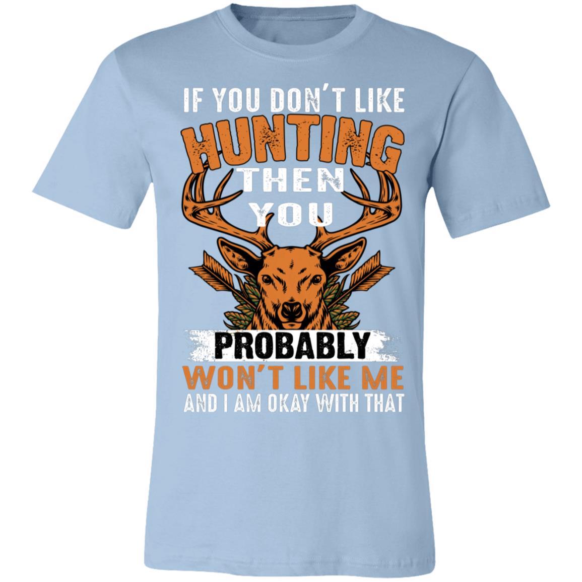 Don't Like Me Hunting Hunter Gift T-Shirt-Express Your Love Gifts