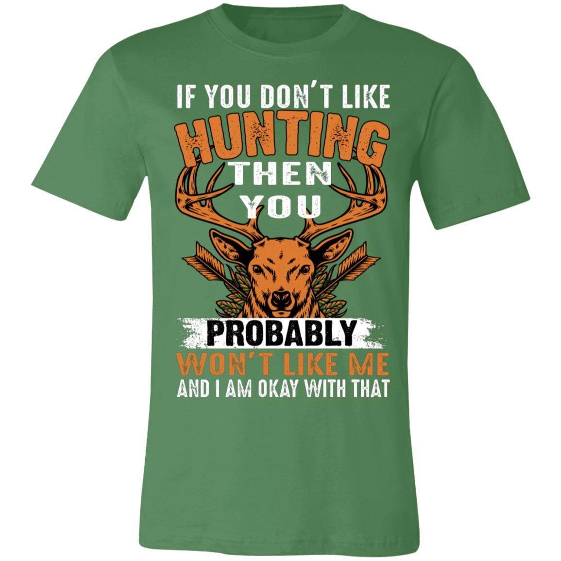 Don't Like Me Hunting Hunter Gift T-Shirt-Express Your Love Gifts