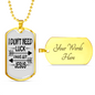 Don't Need Luck Necklace Stainless Steel or 18k Gold Dog Tag 24" Chain-Express Your Love Gifts