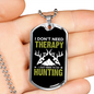Don'T Need Theraphy Just Hunting Necklace Stainless Steel or 18k Gold Dog Tag 24" Chain-Express Your Love Gifts