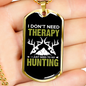 Don'T Need Theraphy Just Hunting Necklace Stainless Steel or 18k Gold Dog Tag 24" Chain-Express Your Love Gifts