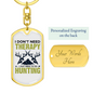 Don'T Need Theraphy Keychain Stainless Steel or 18k Gold Dog Tag Keyring-Express Your Love Gifts